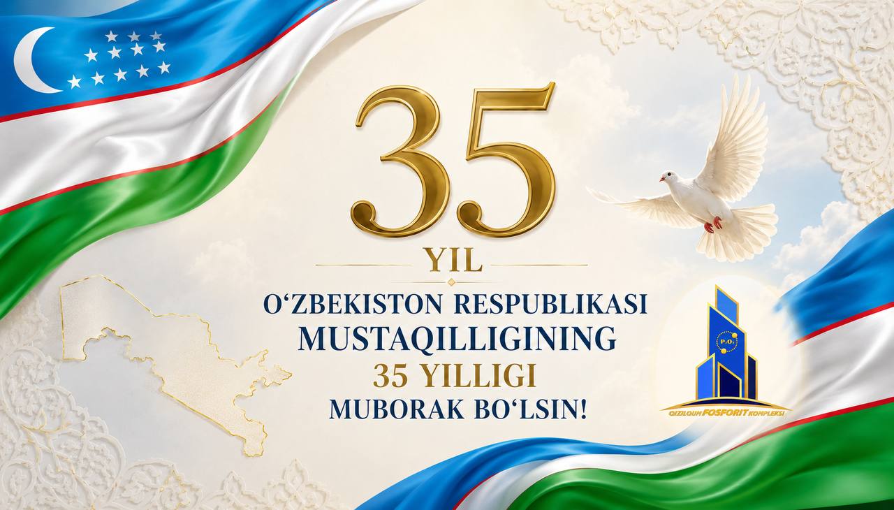 “Qizilqum fosforit kompleksi” MChJ jamoasi butun O‘zbekiston xalqini O‘zbekiston Respublikasi mustaqilligining 35 yilligi bilan samimiy muborakbod etadi.